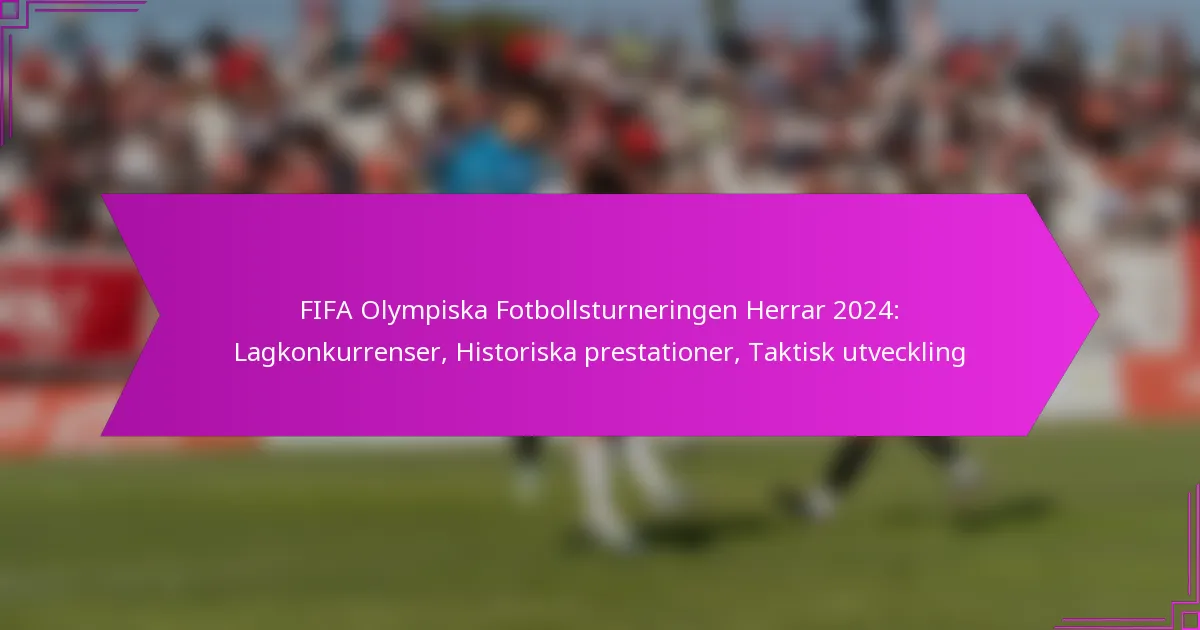 FIFA Olympiska Fotbollsturneringen Herrar 2024: Lagkonkurrenser, Historiska prestationer, Taktisk utveckling
