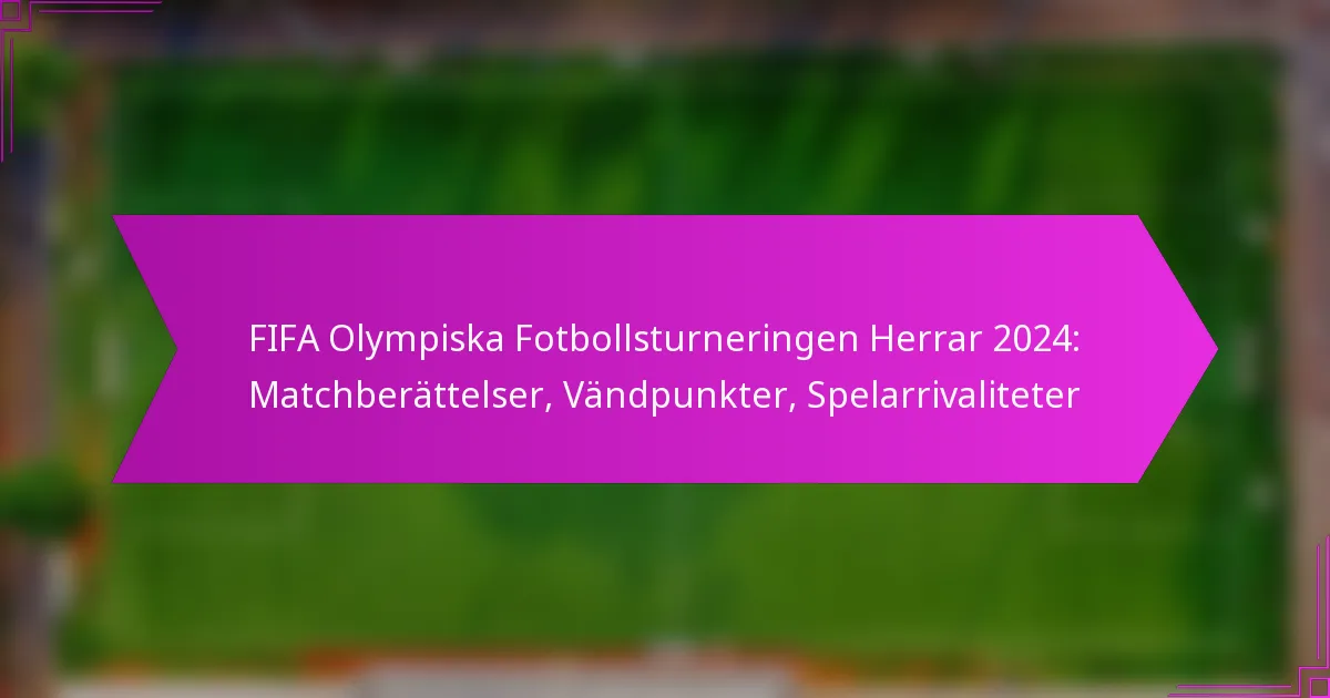 FIFA Olympiska Fotbollsturneringen Herrar 2024: Matchberättelser, Vändpunkter, Spelarrivaliteter