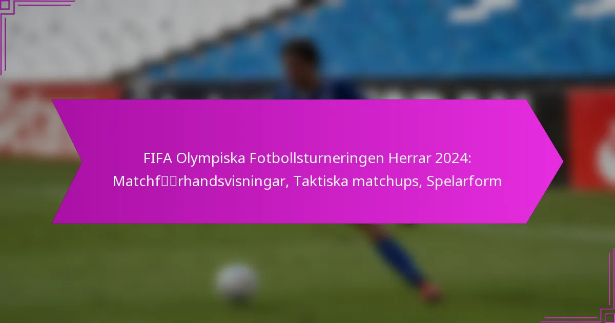 FIFA Olympiska Fotbollsturneringen Herrar 2024: Matchförhandsvisningar, Taktiska matchups, Spelarform