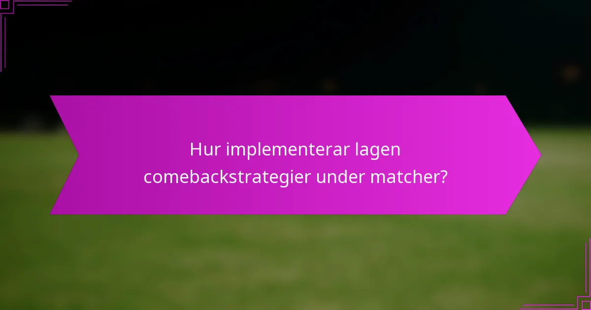 Hur implementerar lagen comebackstrategier under matcher?