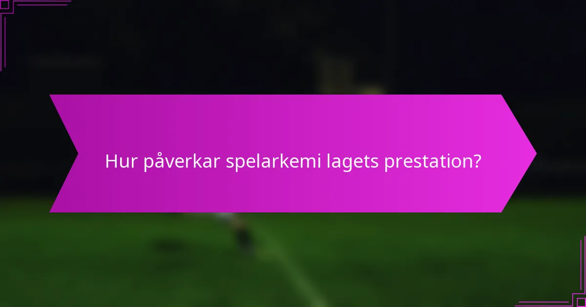 Hur påverkar spelarkemi lagets prestation?