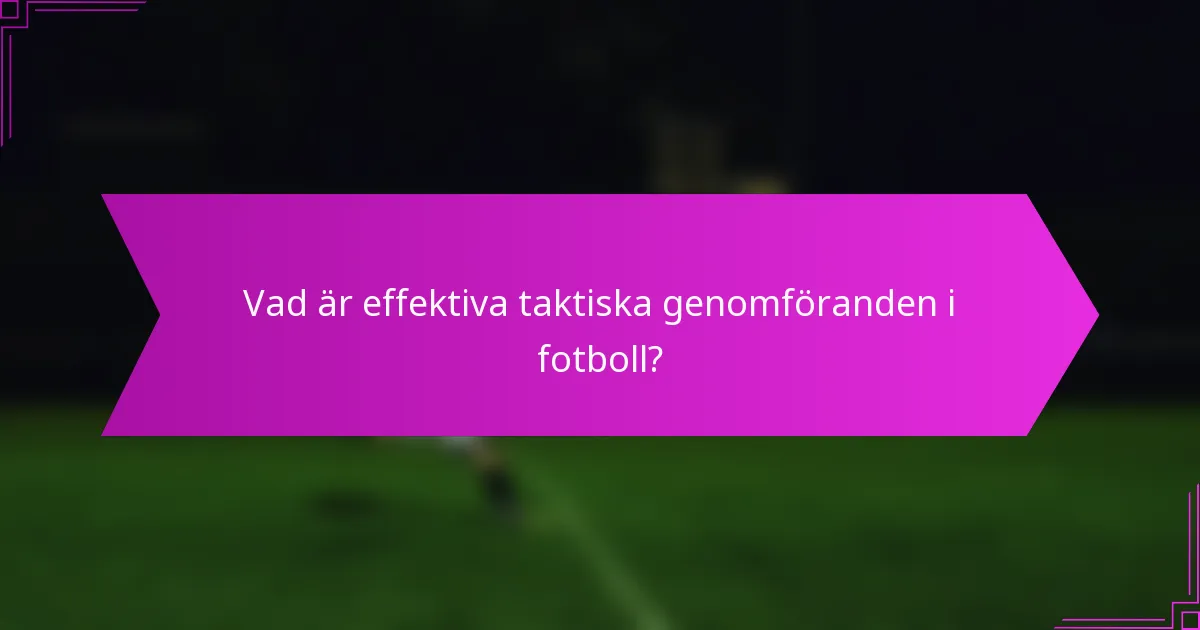 Vad är effektiva taktiska genomföranden i fotboll?