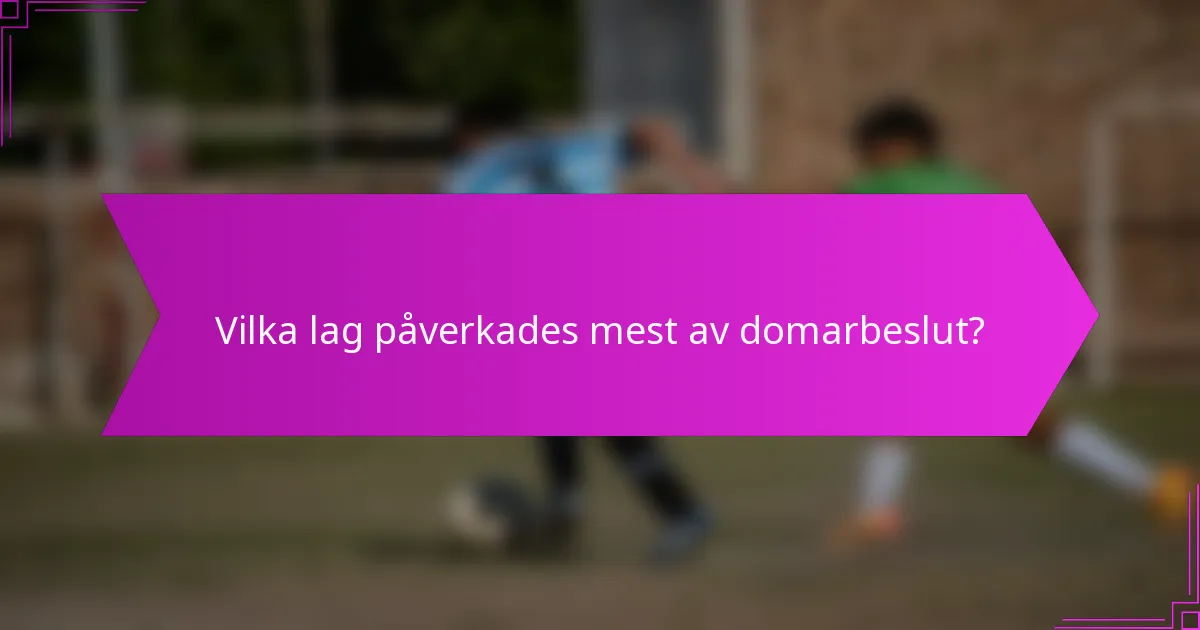 Vilka lag påverkades mest av domarbeslut?